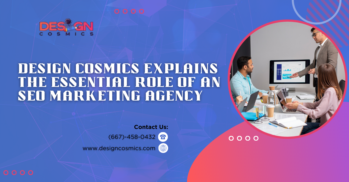 Design Cosmics Explains the Essential Role of an SEO Marketing Agency