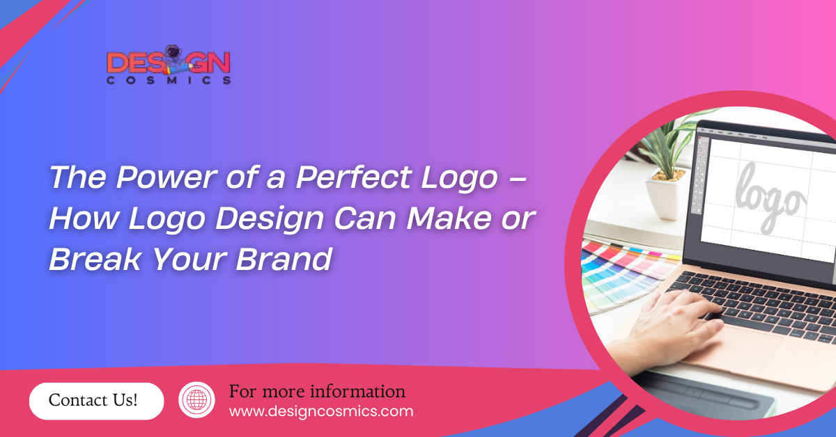 The Power of a Perfect Logo – How Logo Design Can Make or Break Your Brand