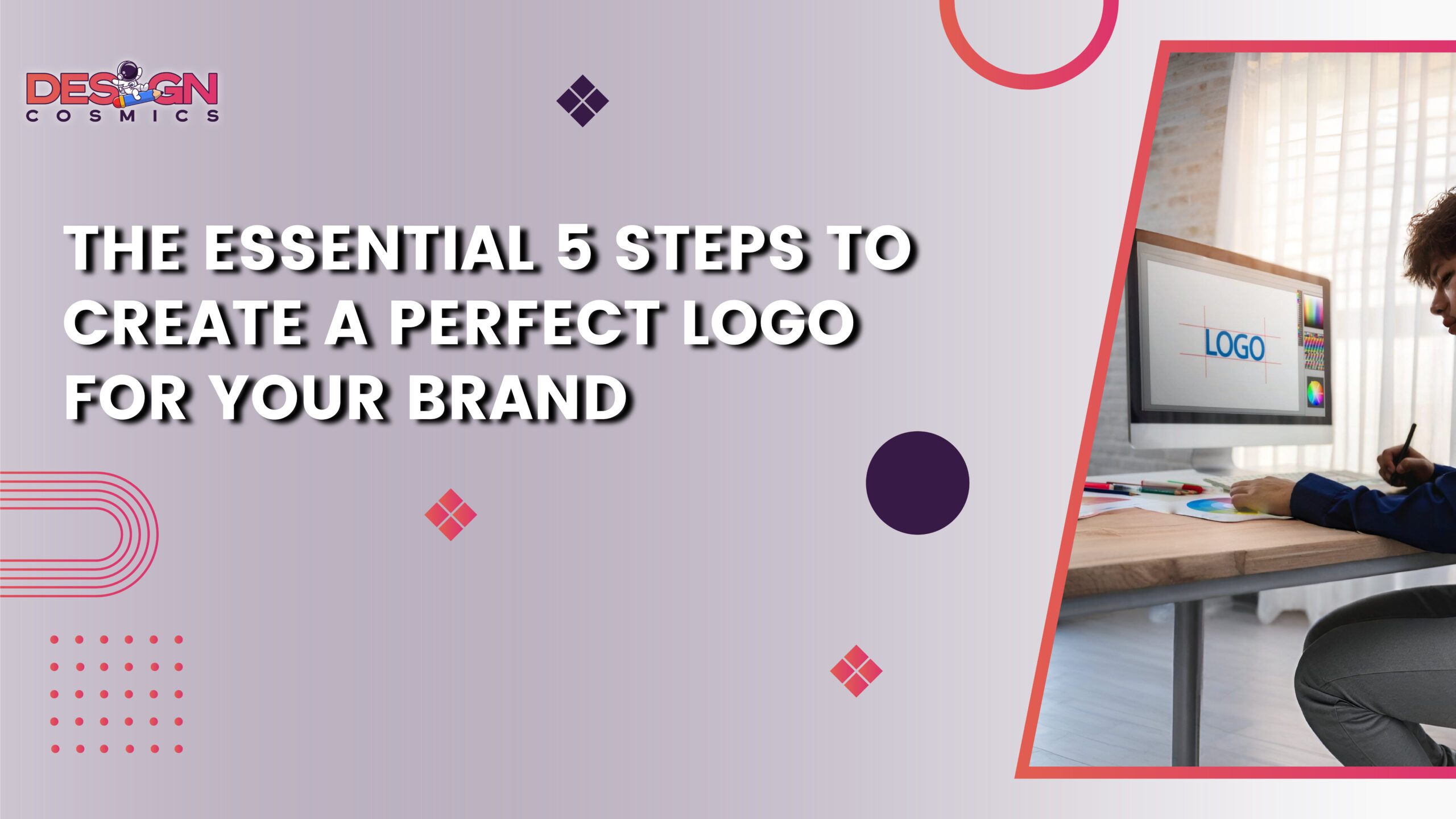 The Essential 5 Steps to Create a Perfect Logo for Your Brand